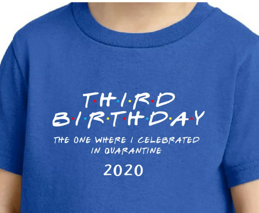 Quarantine Birthday Friends Style Party Birthday Shirt 1st, 2nd, 3rd, 4th, 5th, 6th. 7th, 8th, 9th, 10th, ALL AGE