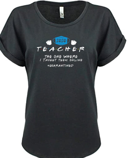 Teacher Pandemic Quarantine Humor 2020 Tshirt Ladies Rolled Sleeve Shirt